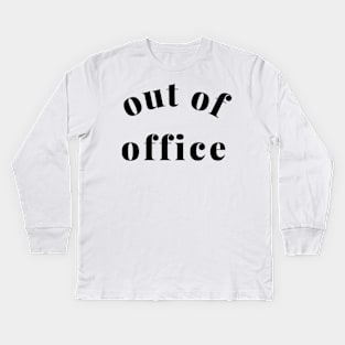 Out of Office Slogan Design. Funny Working From Home Quote. Going on Vacation make sure to put your Out of Office On. Kids Long Sleeve T-Shirt